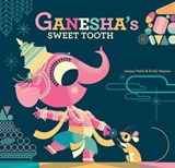 Ganesha's Sweet Tooth - Sanjay Patel ; Emily Haynes - 9781452119847