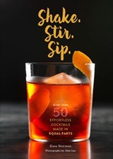 Shake. Stir. Sip. - Kara Newman ; John Lee - 9781452152745