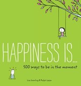 Happiness Is . . . 500 Ways to Be in the Moment - Ralph Lazar ; Napoleon Hill - 9781452152752