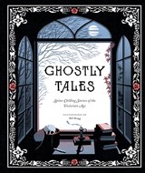 Ghostly Tales - M. R. James ; Elizabeth Gaskell ; Charles Dickens ; Robert Louis Stevenson ; Amelia B. Edwards ; Arthur Conan Doyle ; F. Marion Crawford - 9781452159317