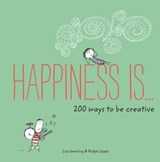 Happiness Is . . . 200 Ways to Be Creative - Ralph Lazar ; Napoleon Hill - 9781452166834