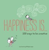 Happiness Is . . . 200 Ways to Be Creative - Ralph Lazar ; Napoleon Hill - 9781452169019