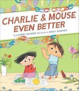Charlie & Mouse Even Better - Laurel Snyder - 9781452171111