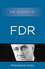 The Wisdom of FDR - Philosophical Library ; Dagobert D. Runes - 9781453202760