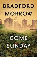 Come Sunday - Bradford Morrow - 9781453211984