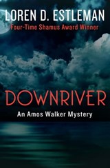 Downriver - Loren Estleman - 9781453220559