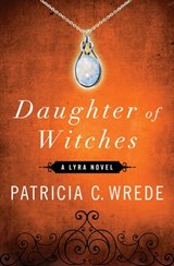 Daughter of Witches - Patricia C. Wrede - 9781453233610