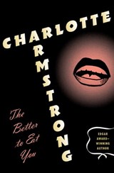 The Better to Eat You - Charlotte Armstrong - 9781453245637