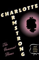 The Innocent Flower - Charlotte Armstrong - 9781453245699