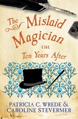 The Mislaid Magician - Patricia C. Wrede ; Caroline Stevermer - 9781453254684