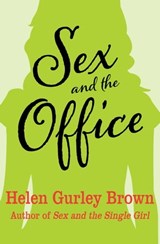 Sex and the Office - Helen Gurley Brown - 9781453255872