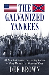 The Galvanized Yankees - Dee Brown - 9781453274170