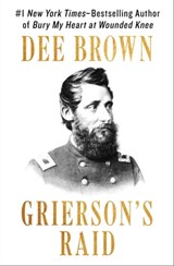 Grierson's Raid - Dee Brown - 9781453274187