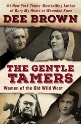 The Gentle Tamers - Dee Brown - 9781453274194