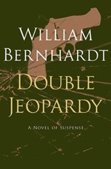 Double Jeopardy: A Novel of Suspense - William Bernhardt - 9781453277218