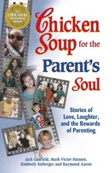 Chicken Soup for the Parent's Soul - Jack Canfield ; Mark Victor Hansen - 9781453280324