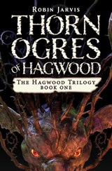 Thorn Ogres of Hagwood - Robin Jarvis - 9781453291580