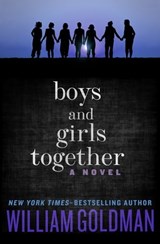Boys and Girls Together - William Goldman - 9781453292013