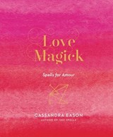 Love Magick - Cassandra Eason - 9781454933496