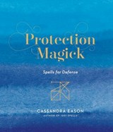 Protection Magick - Cassandra Eason - 9781454933519