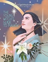 The Young Witch's Guide to Magick - Cassandra Eason - 9781454936848