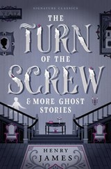 The Turn of the Screw & More Ghost Stories - Henry James - 9781454953609