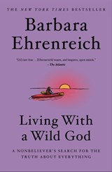 Living with a Wild God - Barbara Ehrenreich - 9781455501755