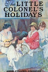 The Little Colonel's Holidays - Annie Fellows Johnston - 9781455607501