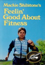 Mackie Shilstone's Feelin' Good about Fitness - Mackie Shilstone - 9781455608041