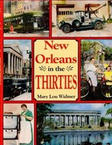 New Orleans in the Thirties - Mary Lou Widmer - 9781455609536
