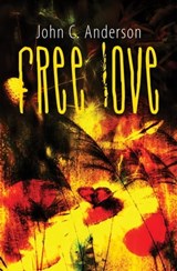 Free Love: Cultivating the Garden of Eden in America - John Anderson - 9781458038951