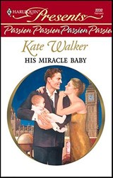 His Miracle Baby - Kate Walker - 9781459200524