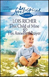 This Child of Mine & His Answered Prayer - Lois Richer - 9781459202535