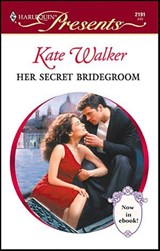 Her Secret Bridegroom - Kate Walker - 9781459202993