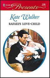 Rafael's Love-Child - Kate Walker - 9781459204621