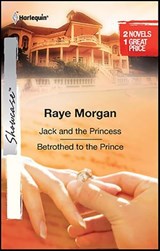 Jack and the Princess and Betrothed to the Prince - Raye Morgan - 9781459210028