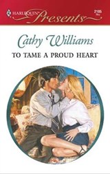 To Tame a Proud Heart - Cathy Williams - 9781459211049