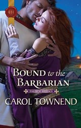 Bound to the Barbarian - Carol Townend - 9781459220881