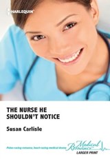 The Nurse He Shouldn't Notice - Susan Carlisle - 9781459238909