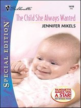 The Child She Always Wanted - Jennifer Mikels - 9781459243958