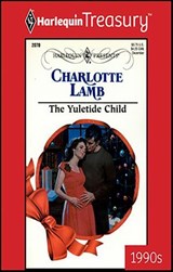 The Yuletide Child - Charlotte Lamb - 9781459252226