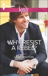 Why Resist a Rebel? - Leah Ashton - 9781459255760