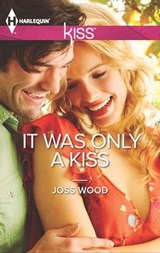 It Was Only a Kiss - Joss Wood - 9781459255814