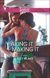 Faking It to Making It - Ally Blake - 9781459255913
