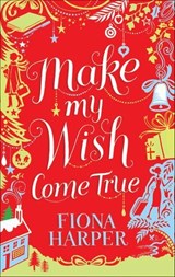 Make My Wish Come True - Fiona Harper - 9781459256484