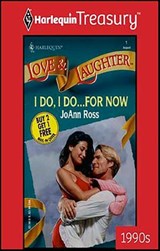I Do, I Do . . . For Now - JoAnn Ross - 9781459274143