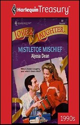 Mistletoe Mischief - Alyssa Dean - 9781459274419