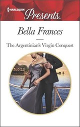 The Argentinian's Virgin Conquest - Bella Frances - 9781459292864