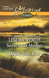 Secret Agent Minister & Deadly Texas Rose - Lenora Worth - 9781460316085