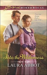 Into the Wilderness - Laura Abbot - 9781460316139